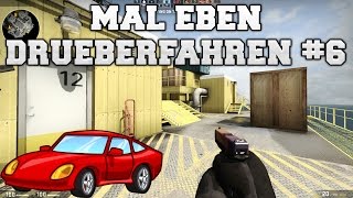 CSGO  Mal Eben Drüberfahren 6 [upl. by Mamoun]