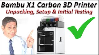 The Bambu X1 Carbon 3D Printer Setup amp Initial Tests [upl. by Odnanreh]