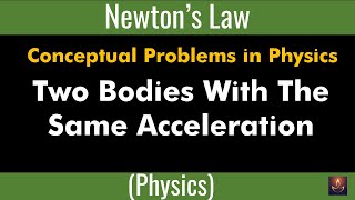 NL11 IConceptual Problems in Physics I Two Bodies With The Same Acceleration I PrakashAcademy [upl. by Enahs]