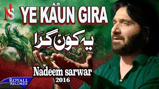 Nadeem Sarwar  Ye Kaun Gira  2016 [upl. by Matilda]