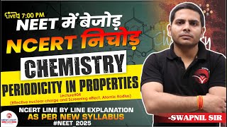 LIVE NEET 2025  CHEMISTRY NCERT LINE BY LINE  PERIODICITY IN PROPERTIES Lec04  SWAPNIL SIR [upl. by Shaffert]