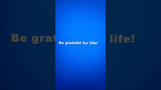 Be grateful livealife love gratitude grateful livealife quotes ytshorts [upl. by Axel976]