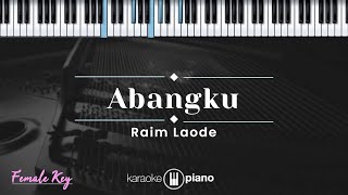 Abangku  Raim Laode KARAOKE PIANO  FEMALE KEY [upl. by Marchese]