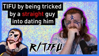 Being Tricked Into Dating a Straight Guy rTIFU [upl. by Nohsreg]