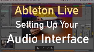 Setting Up Your Audio Interface in Ableton Live [upl. by Lumbard]