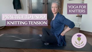 Yoga For Knitters  A Practice Undo Knitting Tension [upl. by Dnamra]