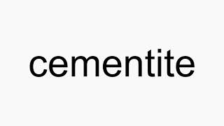 How to pronounce cementite [upl. by Harvard]