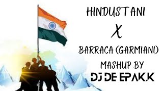 Hindustani X Barraca Garmiani Mashup  DJ DEEPAKK  2023 [upl. by Suoirred785]