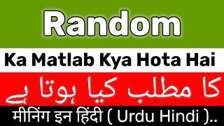 Random Meaning In UrduHindi  Random Meaning  Random Ka Matlab Kya Hai  Random Ka Meaning Kya Hai [upl. by Acinod]