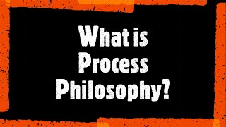 What is Process Philosophy [upl. by Acinomed]