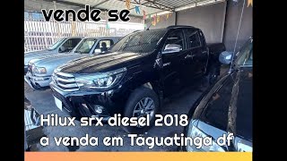 Hilux srx 2018 diesel 4x4 a venda em Taguatinga df [upl. by Sidras]