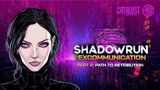 Part 2 Path to Retribution  Shadowrun Excommunication  Shadowrun RPG 2023  RealmSmith [upl. by Munson]