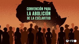 Convención para la Abolición de la Esclavitud [upl. by Leirbag63]