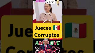 Jueces Corruptos claudiasheinbaum andrésmanuellópezobrador amlo politicamentesincero [upl. by Anairam]