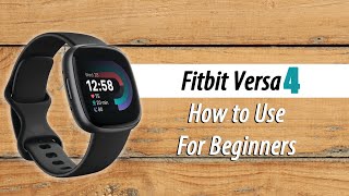 How to Use Fitbit Versa 4 for Beginners [upl. by Eislrahc11]