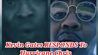 Kevin Gates RESPONDS To Hurricane Chris DISS Record [upl. by Chere]