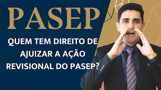 Ação Revisional do PASEP Quem tem direito de ajuizar a ação revisional do PASEP [upl. by Xantha]