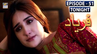 Watch Faryaad Episode 51 Tonight at 700 PM only on ARY Digital [upl. by Valora153]