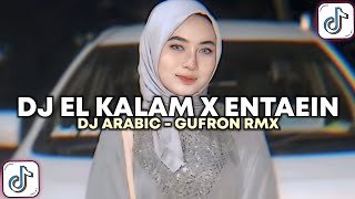 DJ ELKALAM X ENTAEIH GUFRON RMX ARABIC  ELKALAM VIRAL TIKTOK TERBARU 2024 YANG KALIAN CARI [upl. by Sirak]