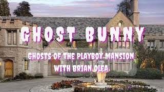 Ghosts of the Playboy Mansion with Brian Olea [upl. by Shaw370]