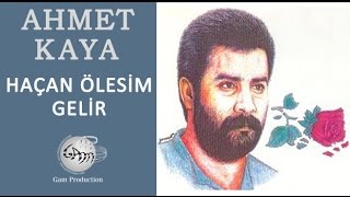 Haçan Ölesim Gelir Ahmet Kaya [upl. by Brandenburg]