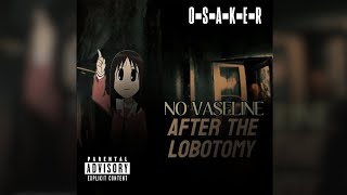 No Vaseline After The Lobotomy  Osaker AI Cover [upl. by Evars]