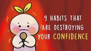 9 Habits That Are Destroying Your Confidence [upl. by Oisacin]