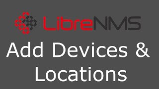 LibreNMS Adding Devices and Locations [upl. by Yecats]