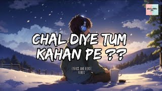 Chal diye tum kahan pe KabhiMainKabhiTumviralOSTsongaestheticlyricsLyricsandVersevibes [upl. by Latnahc]