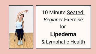 10 Minute Seated Beginner Lipedema and Lymphatic Health Exercise Routine [upl. by Aleacim]