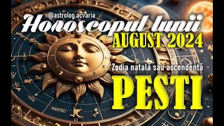 ♓PESTI🌼 Horoscop AUGUST 2024 Subtitrat RO 🌼 PISCES AUGUST 2024 HOROSCOPE [upl. by Leon872]