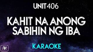 Unit 406  Kahit Na Anong Sabihin Ng Iba KaraokeAcoustic Instrumental [upl. by Kari439]