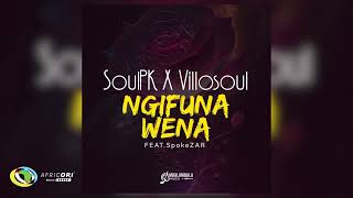 SoulPK and Villosoul  Ngifuna Wena Ft SpokeZAR Official Audio [upl. by Esirahs908]