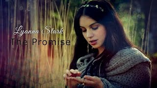 Lyanna Stark ღ The Promise [upl. by Utta]