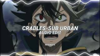 cradles  sub urban edit audio [upl. by Grimbald168]