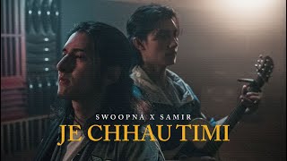 Je Chhau Timi  Swoopna Suman x Samir Shrestha  Official MV [upl. by Mehetabel]