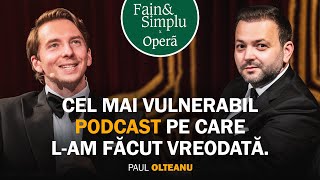 DE CE A DISPĂRUT PAUL OLTEANU DE LA MUNȚI DE TRISTEȚE LA IUBIREA ADEVĂRATĂ  Fain amp Simplu 203 [upl. by Anitsyrk]