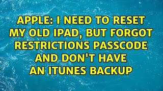 I need to reset my old iPad but forgot restrictions passcode and dont have an iTunes backup [upl. by Yauq]