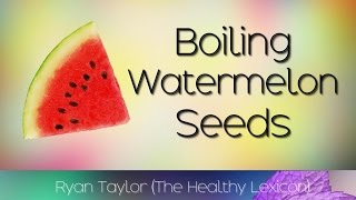 Boiling Watermelon Seeds [upl. by Barayon]