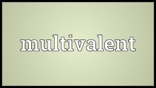 Multivalent Meaning [upl. by Wenda]