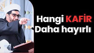 Hangi KAFİR Daha Hayırlı [upl. by Mihar]