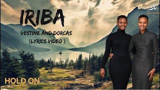 IRIBA  Vestine and Dorcas lyrics video 2024 [upl. by Ahsinot]