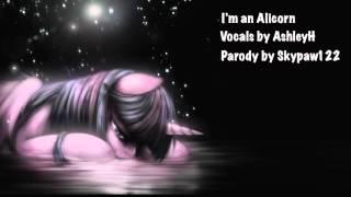 I am An Alicorn Parody Written by SkyPaw Sung by AshleyH [upl. by Dumond]