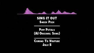 Pipp Petals AI Original Song Sneek Peek [upl. by Sarge608]