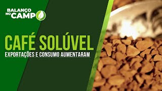 EXPORTAÇÕES E CONSUMO DO CAFÉ SOLÚVEL AUMENTARAM [upl. by Yemrej653]