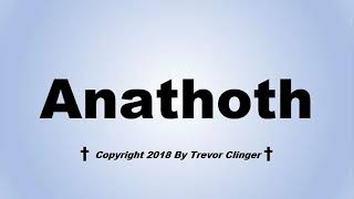 How To Pronounce Anathoth [upl. by Perretta986]