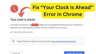 Clock Ahead Fix This Annoying Chrome Error in 4 Easy Steps [upl. by Ariec]