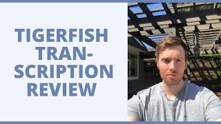 Tigerfish Transcription Review  How Much Could You Earn [upl. by Htebazileyram952]