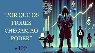 Cripto e Poder Por Que os Piores Chegam ao Topo [upl. by Sanchez534]