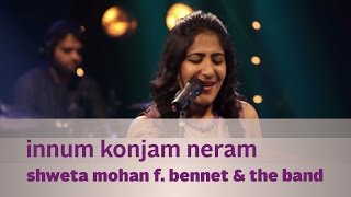 Innum Konjam Neram  Shweta Mohan f Bennet amp the band  Music Mojo  Kappa TV [upl. by Latreece]